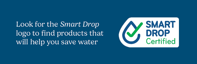 Look for the Smart Drop logo to find products that will help you save water.