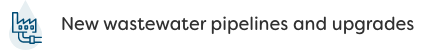 New wastewater pipelines and upgrades
